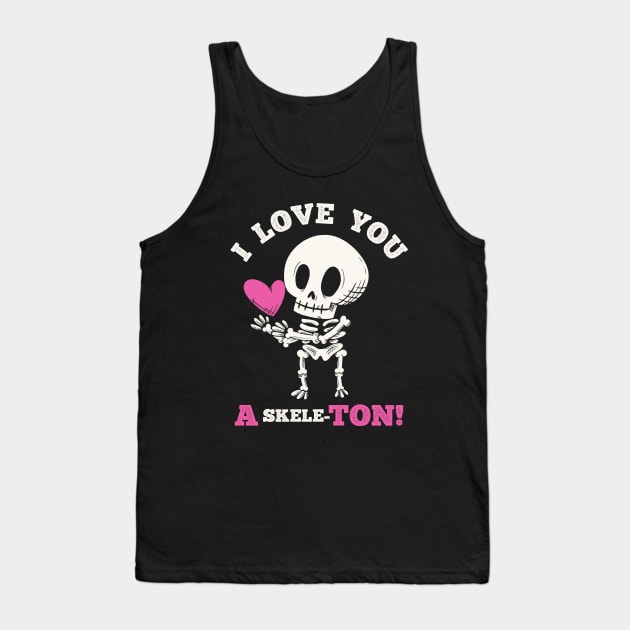 Cute Goth Love Valentine's Day - I love You a skeleton Tank Top by aaronsartroom